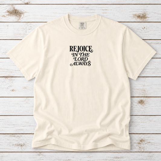 REJOICE IN THE LORD ALWAYS UNISEX TEE