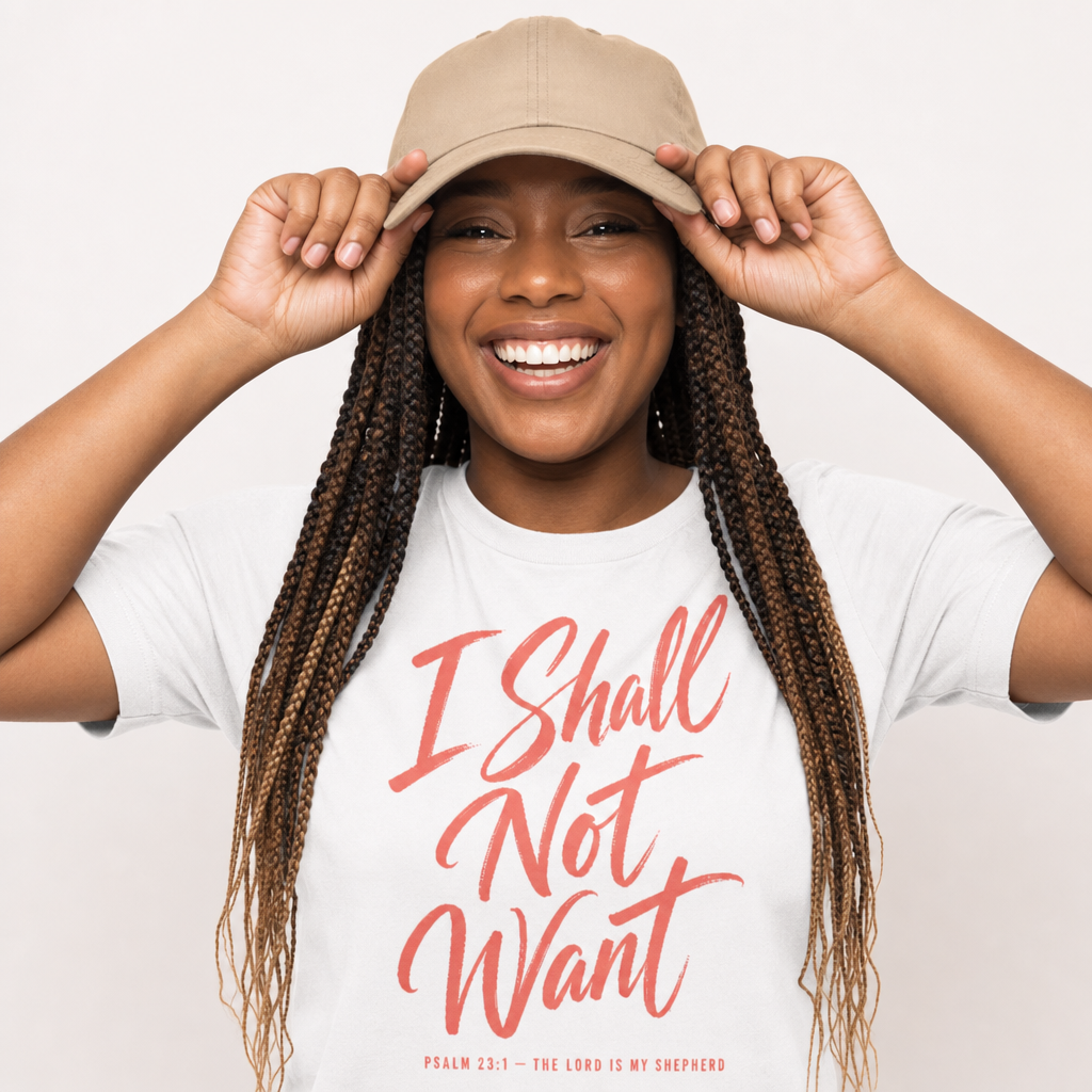 I SHALL NOT WANT TEE- PSALM 23:1