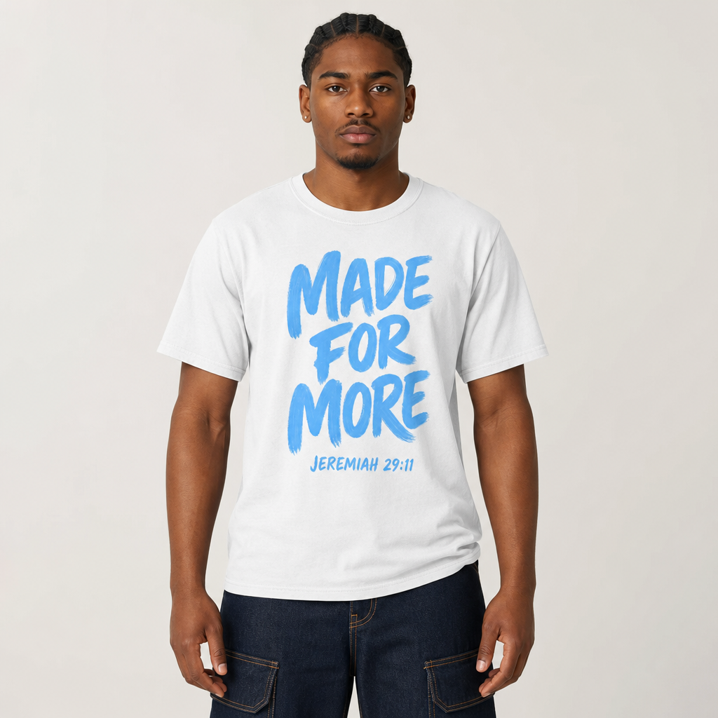 MADE FOR MORE TEE- JEREMIAH 29:11