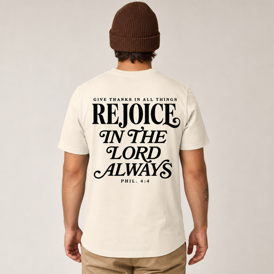 REJOICE IN THE LORD ALWAYS TEE- PHILIPPIANS 4:4