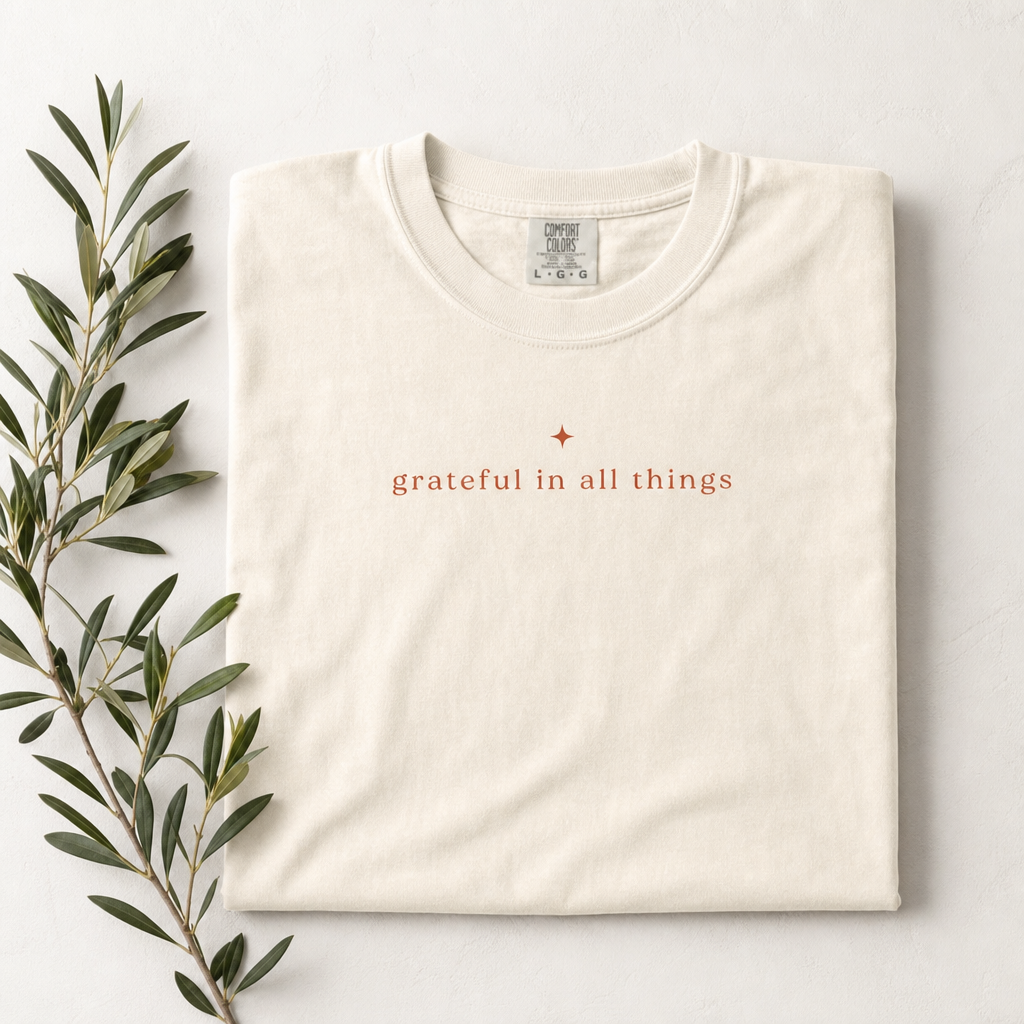 GRATEFUL IN ALL THINGS TEE