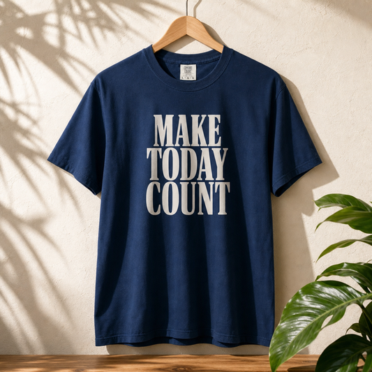 MAKE TODAY COUNT TEE