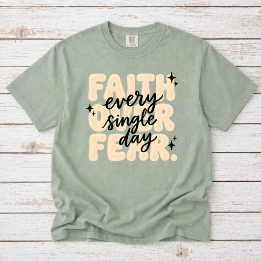 FAITH OVER FEAR EVERY SINGLE DAY UNISEX TEE