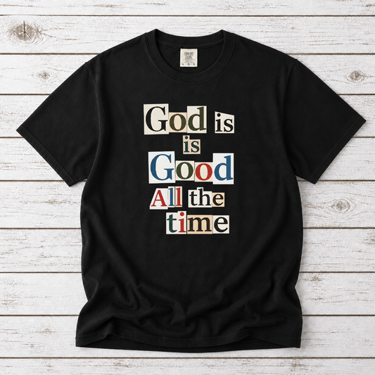 GOD IS GOOD ALL THE TIME UNISEX TEE