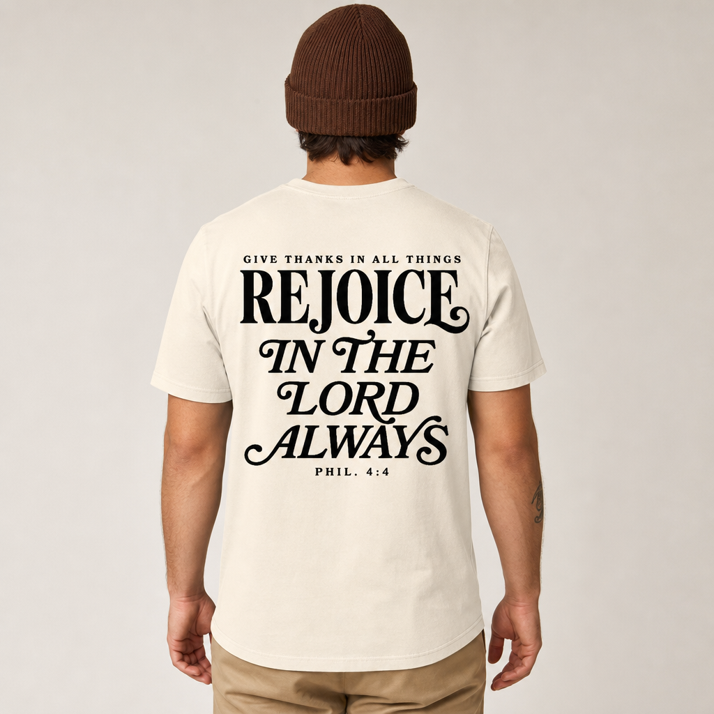 REJOICE IN THE LORD ALWAYS TEE- PHILIPPIANS 4:4