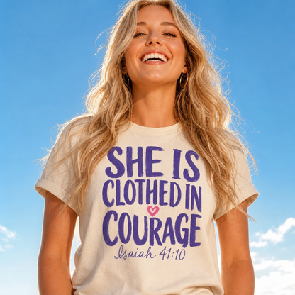 SHE IS CLOTHED IN COURAGE TEE- ISAIAH 41:10