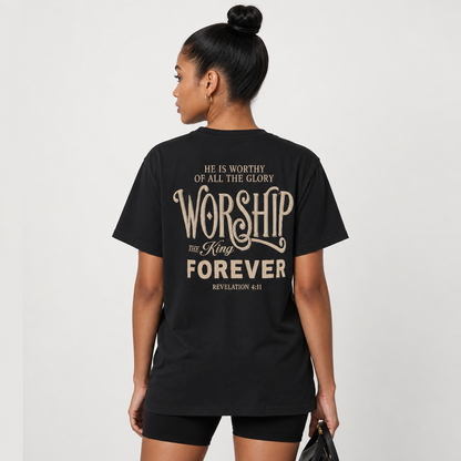 WORSHIP THE KING FOREVER TEE- REVELATION 4:11