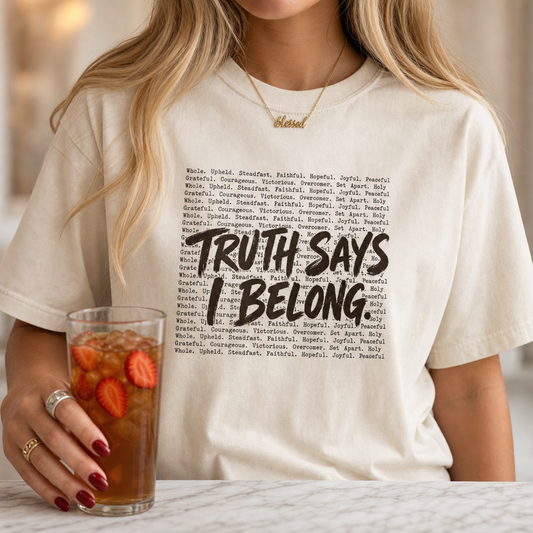 TRUTH SAYS I BELONG TEE