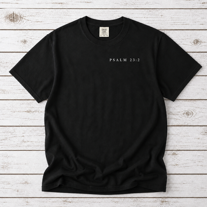 HE LEADS ME BESIDE STILL WATERS TEE- PSALM 23:2