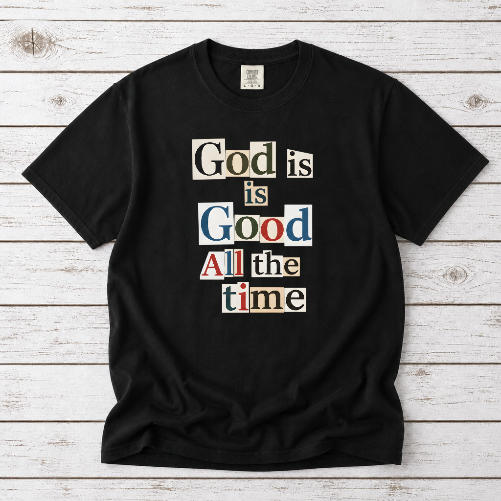 GOD IS GOOD ALL THE TIME TEE