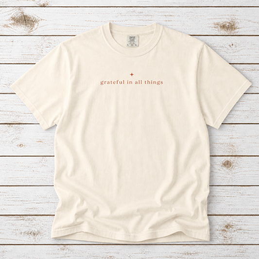 GRATEFUL IN ALL THINGS TEE