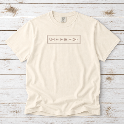 MADE FOR MORE TEE