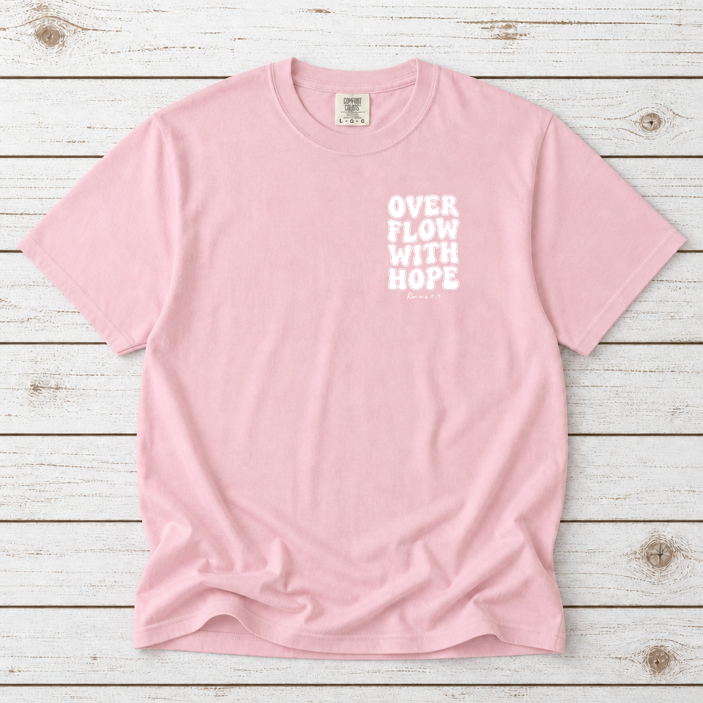 OVERFLOW WITH HOPE - ROMANS 15:13 TEE