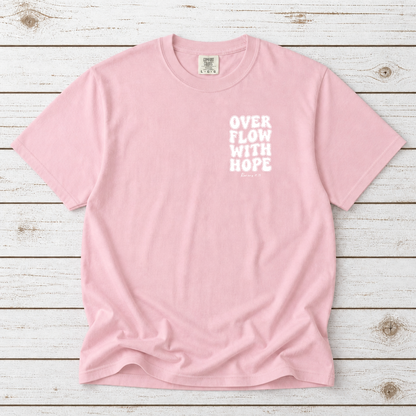 OVERFLOW WITH HOPE - ROMANS 15:13 TEE