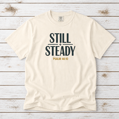 STILL + STEADY - PSALM 46:10 TEE