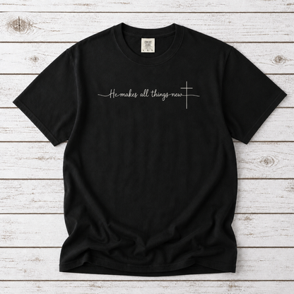 HE MAKES ALL THINGS NEW TEE