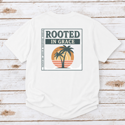 ROOTED IN GRACE TEE- EVERY SEASON EVERY REASON