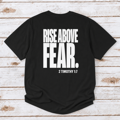 RISE ABOVE FEAR TEE- 2 TIMOTHY 1:7