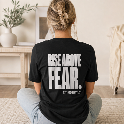 RISE ABOVE FEAR TEE- 2 TIMOTHY 1:7