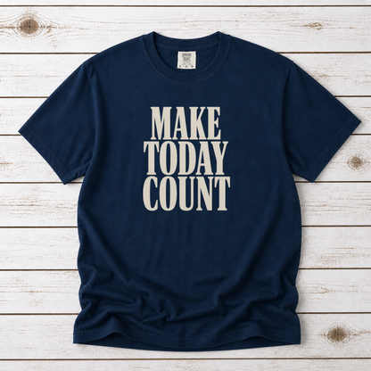 MAKE TODAY COUNT TEE