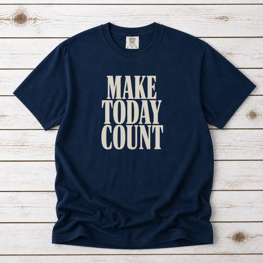 MAKE TODAY COUNT TEE